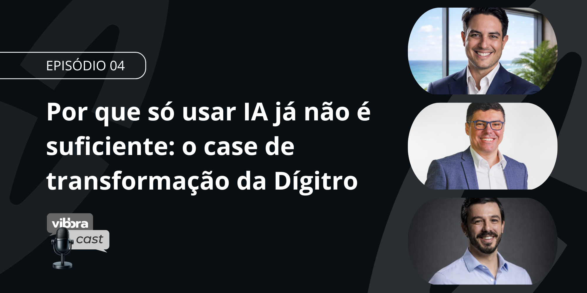 Capa do VibbraCast sobre IA no desenvolvimento de software e o case de transformação da Dígitro.