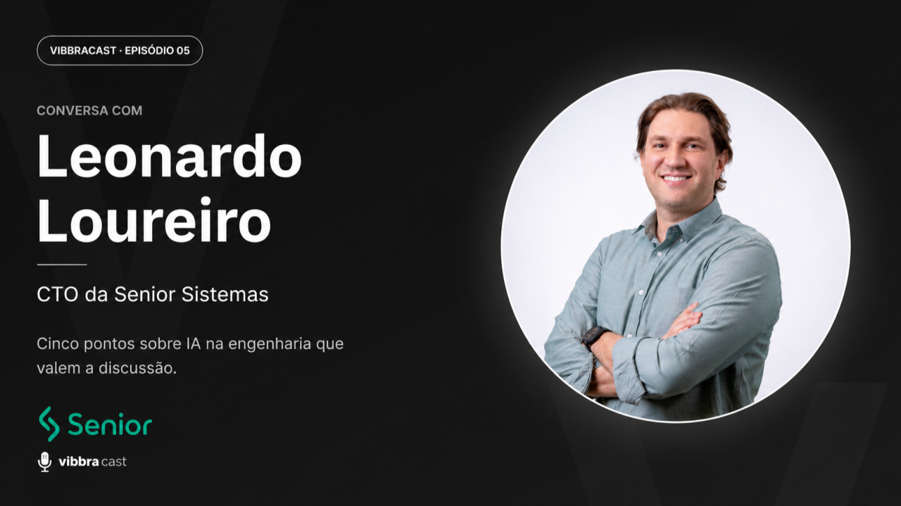 Arte do Vibbracast episódio 05 com Leonardo Loureiro, CTO da Senior Sistemas, sobre cinco pontos de IA na engenharia.