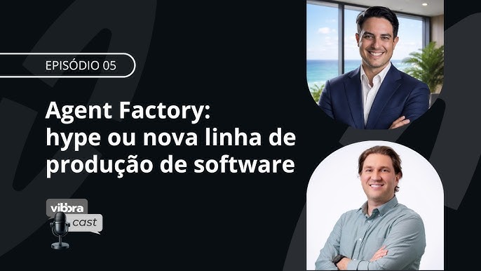 Capa do episódio 05 do VibbraCast sobre Agent Factory e desenvolvimento com agentes de IA no fluxo de produção de software.