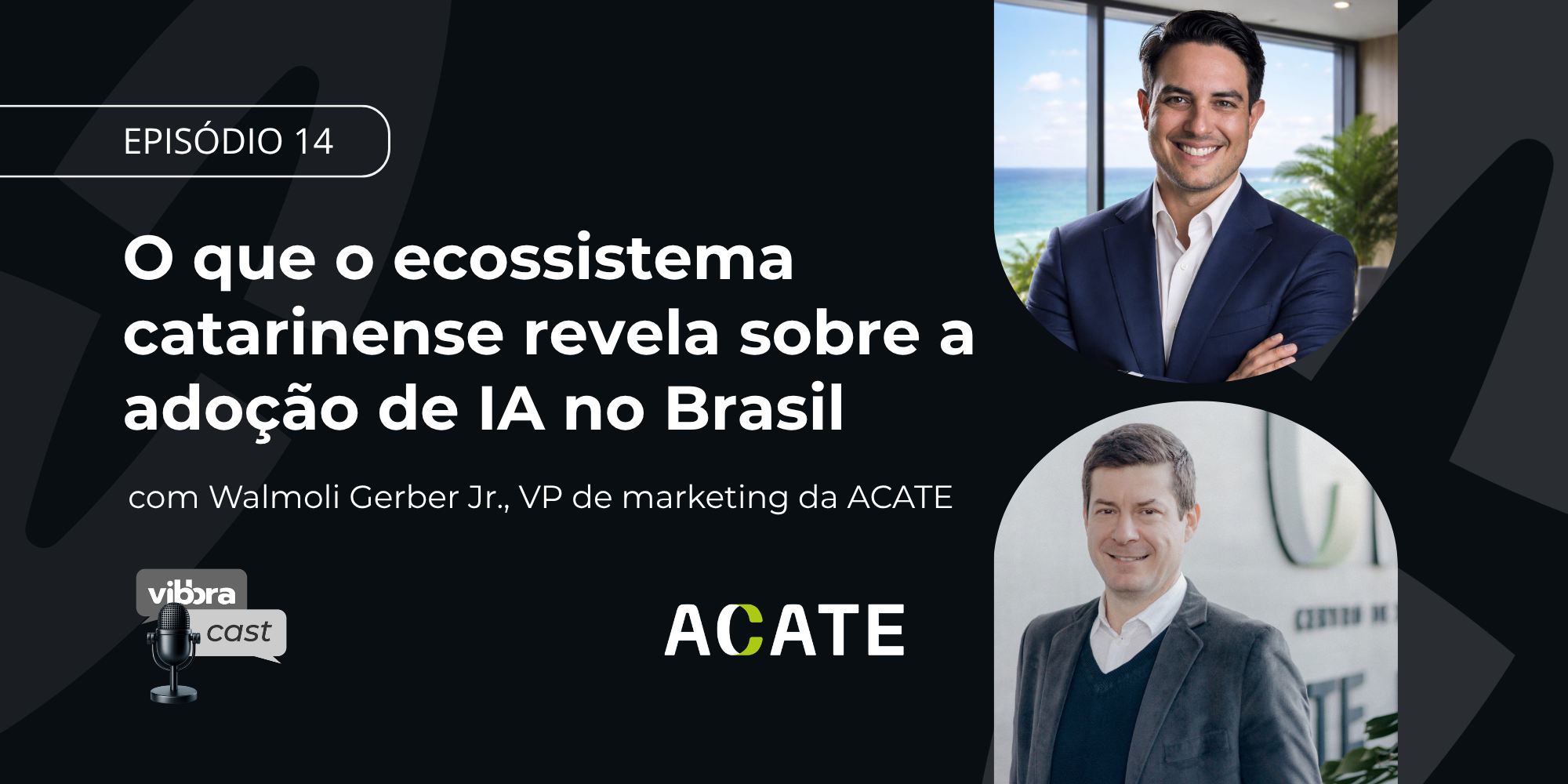 Capa do episódio 14 do Vibbracast sobre o ecossistema catarinense e a adoção de inteligência artificial no Brasil.